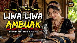 Liwa Liwa Ambuak | Cover by Tondu Sarayo