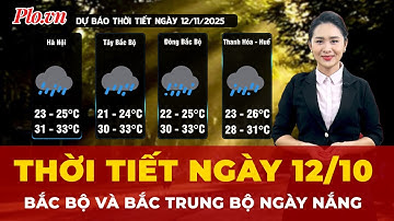 Thời tiết ngày 12/10: Bắc Bộ và Bắc Trung Bộ ngày nắng, có mưa vài nơi | Tin tức