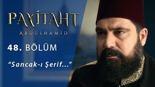 Sancak ı Şerif… - Payitaht Abdülhamid 48.Bölüm