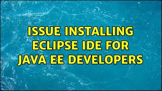 Issue installing Eclipse IDE for Java EE developers