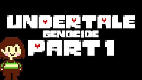 Undertale Genocide Run | Part 1