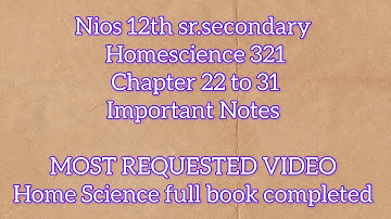 nios 12th Sr.Secondary Home Science 321 chapter 22to 31 important Notes .