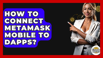 How To Connect MetaMask Mobile To DApps? - CryptoBasics360.com