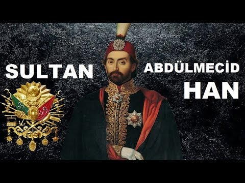 SULTAN ABDÜLMECİD HAN