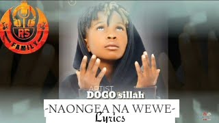 Dogo Sillah Naongea Na Wewe (Official Lyrics)