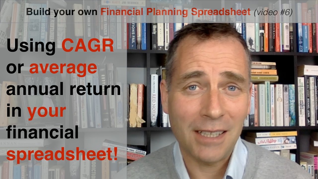 Build Your Own Financial Planning Spreadsheet part 6 CAGR Vs Build Your Own Financial Planning Spreadsheet part 6 CAGR Vs