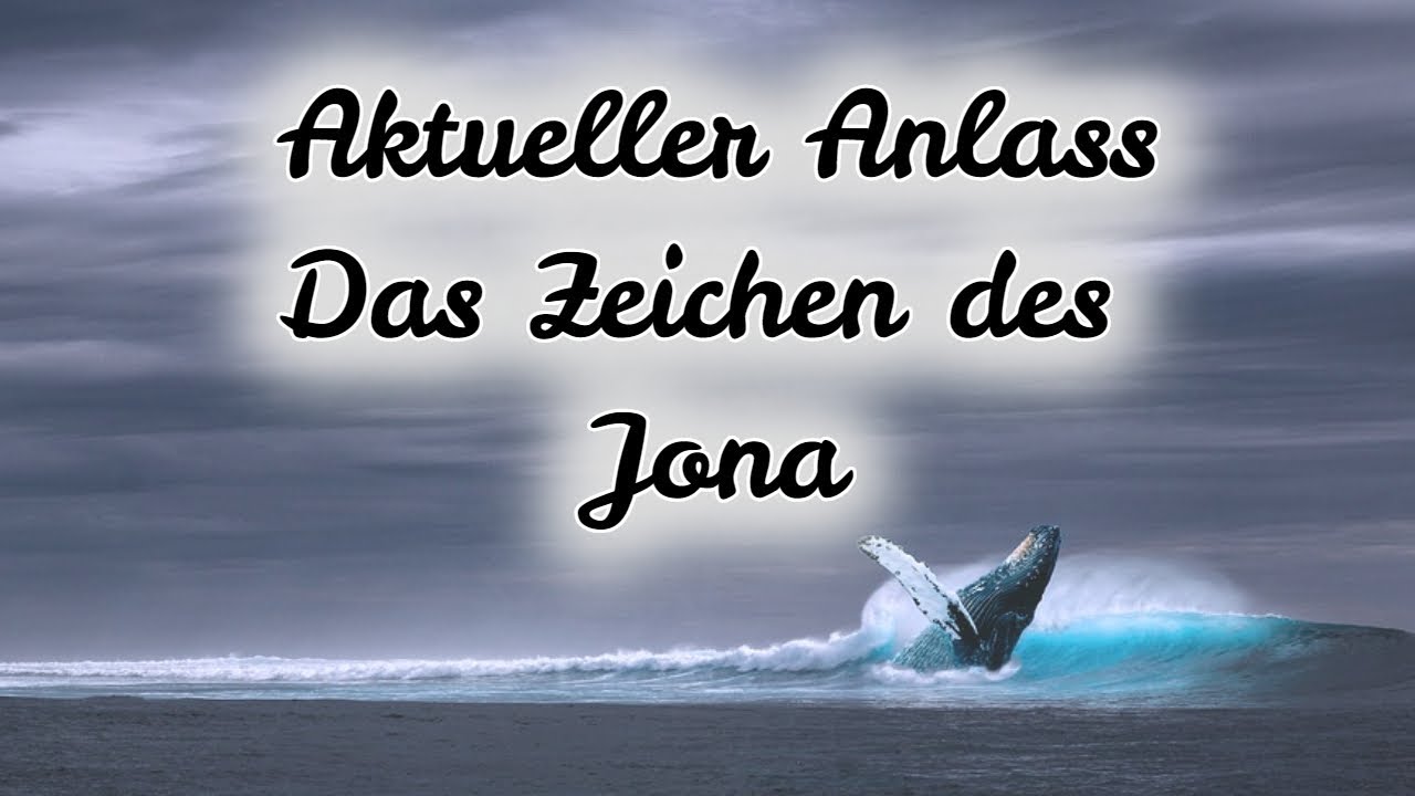 Aktueller Anlass Das Zeichen des Jona - YouTube