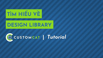 Tìm hiểu về Design Library của CustomCat - Customcat App Tutorial