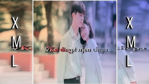 kai dingpi arjon chepa helo ri ༎ຶ🗣️ New edit karbi official video xml file whatsapp status 🔰🫀