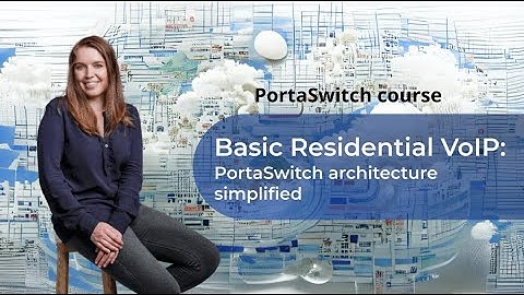PortaSwitch architecture simplified | Basic Residential VoIP Scenario | PortaSwitch 101 Course