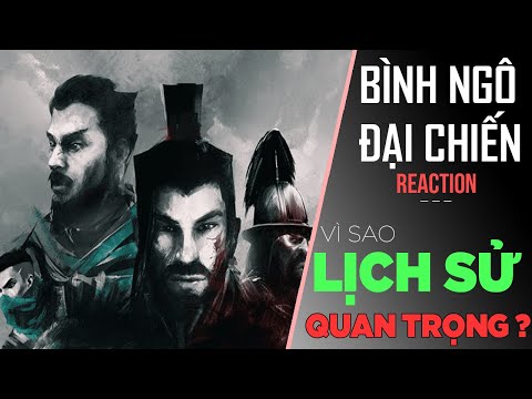 Bình Ngô Đại Chiến Reaction - Vì sao LỊCH SỬ CỰC QUAN TRỌNG ? [Dưa Leo DBTT]