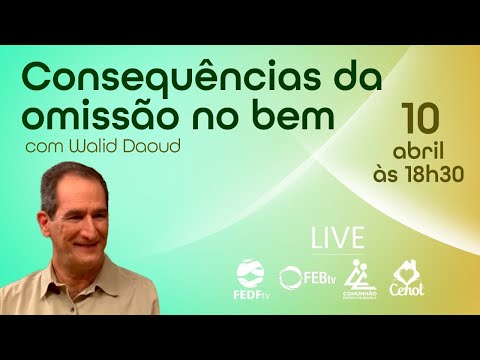 Consequências da omissão no bem com Walid Daoud | FEDF