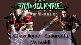 Gunvalkyrie - Saburouta - Vs Ivaldi