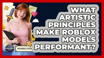 What Artistic Principles Make Roblox Models Performant? - Open World Tycoons