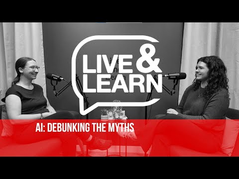 AI - Debunking the Myths The Live and Learn Podcast (Sarah Mateljan)
