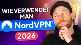 So funktioniert NordVPN | Komplettes NordVPN Tutorial für 2026