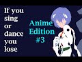 If You Sing or Dance You Lose - Anime Edition #3 (with Lyrics)