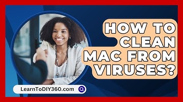 How To Clean Mac From Viruses? - LearnToDIY360.com