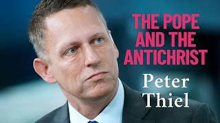 The Pope and the Antichrist - Peter Thiel and Sam Wolfe
