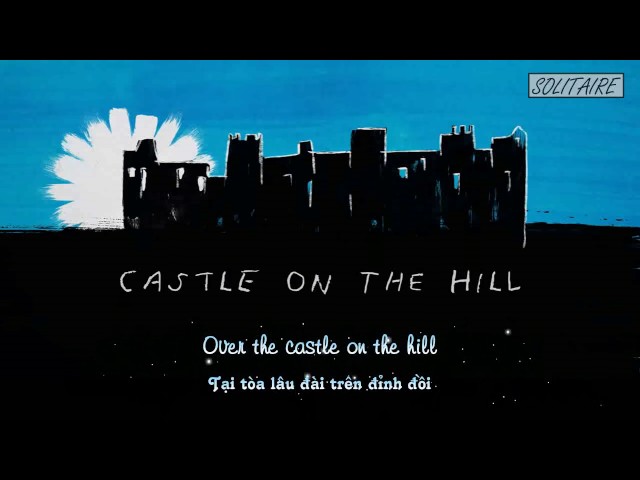 [Lyrics+Vietsub] Ed Sheeran - Castle On The Hill class=