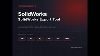 SolidWorks Batch Export Tool – Say Goodbye to Manual Work