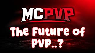 The Future of PvP.. (MCPVP)