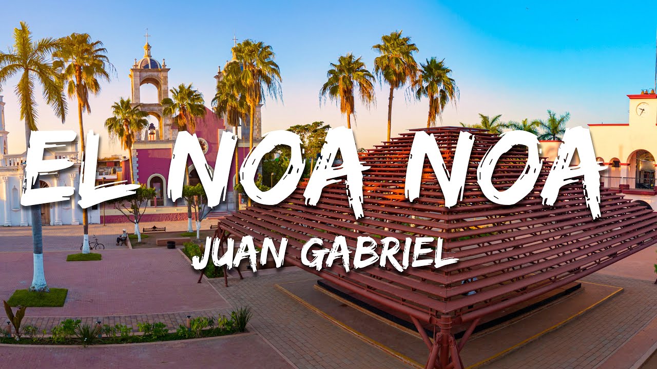 Juan Gabriel - El Noa Noa (Texto/Lyrics)