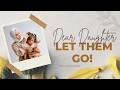 A Letter to My Daughter: Let Go