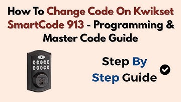 How To Change Code On Kwikset SmartCode 913 - Programming & Master Code Guide