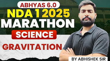 Gravitation One Shot Marathon For NDA - Abhyas 6.0 | Physics For NDA 1 2025 | Learn With Sumit