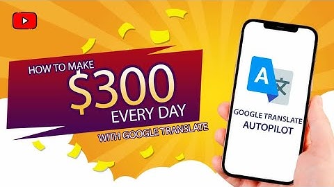 Earn $300 Per Day From GOOGLE TRANSLATE (Make Money Translating Online)