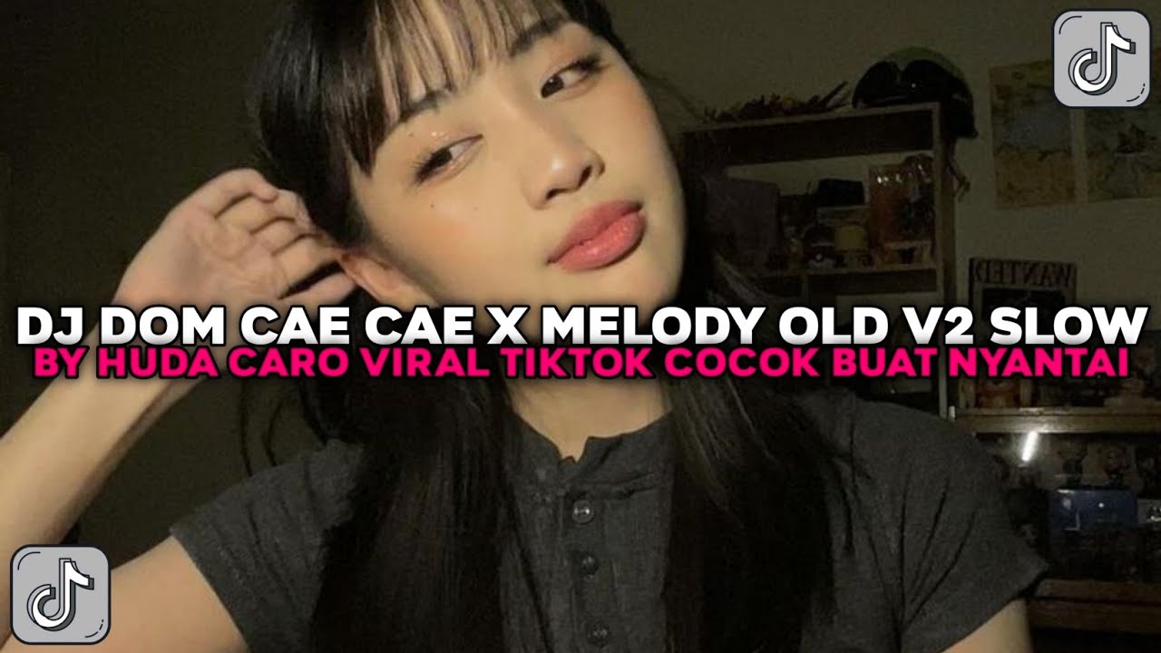 DJ DOM CAE CAE X MELODY OLD V2 SLOW BY HUDACARO COCOK BUAT NYANTAI VIRAL TIKTOK TERBARU 2025 !!!