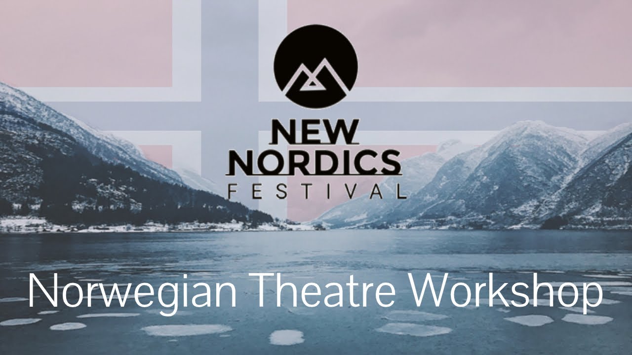 Norwegian Theatre Workshop | New Nordics Festival
