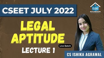 FREE CSEET July 2022 Legal Aptitude LIVE Batch | Lecture 1 | CS Ishika Agrawal #cseet #cseetexam #yt