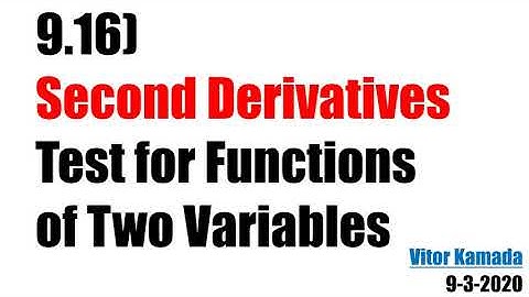 9.16) Second Derivatives Test for Function of Two Variables
