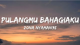 PULANGMU BAHAGIAKU - ZONANYAMAN35 (LIRIK)