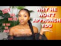 Why MEN Won't Approach You! #GirlTalk