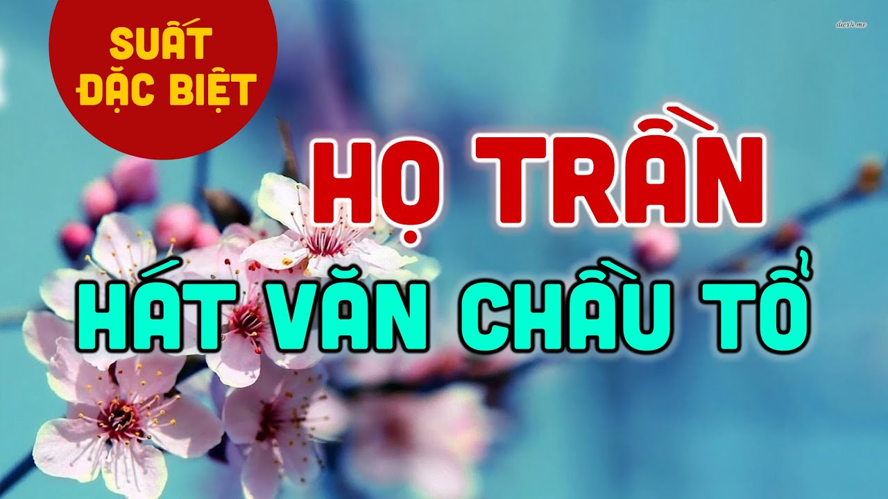 Hát Văn Chầu Tổ Họ Trần - Thế Hoàn