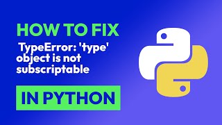 how to fix  typeerror: 'type' object is not subscriptable in python