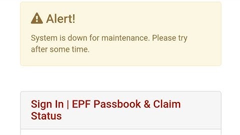system is down for maintenance please try after some time. epfo
