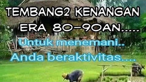 tembang kenangan masa lalu....era 80 an