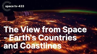 the view from space -earth's countries and Coastlines 😱