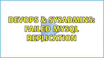 DevOps & SysAdmins: Failed mysql replication