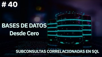 Bases De Datos Desde Cero | SUBCONSULTA CORRELACIONADA EN SQL  #39