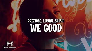Prezioso x LUNAX feat. Shibui - WE GOOD