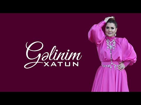 Xatun - Gelinim (Official Audio)