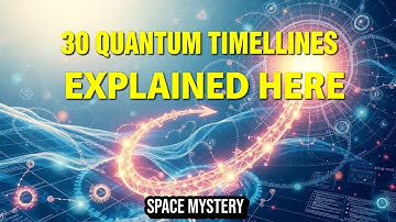 30 Theories About the Universes Quantum Timelines EVERYONE Should Know | Space
