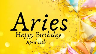 ✨HAPPY BIRTHDAY APRIL 11TH ARIES!! PROSPERITY & ABUNDANCE!