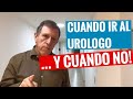 Cuando ir al urologo. Y cuando no!