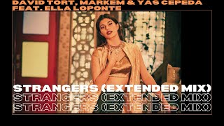 David Tort, Markem & Yas Cepeda feat. Ella Loponte - Strangers (Extended Mix)